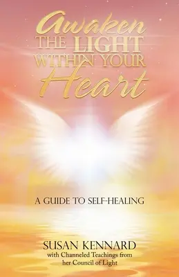 Prebuďte svetlo vo svojom srdci: Sprievodca sebauzdravením - Awaken the Light Within Your Heart: A Guide to Self-Healing