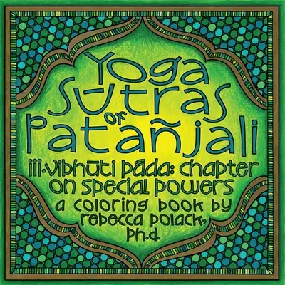 Patajaliho jogové sútry: Vymalovánky: Vibhūta Pāda, kapitola o zvláštnych silách - The Yoga Sūtras of Patajali: Vibhūta Pāda, Chapter on Special Powers, A Coloring Book