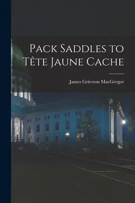 Balenie sediel do kešky Tête Jaune - Pack Saddles to Tête Jaune Cache