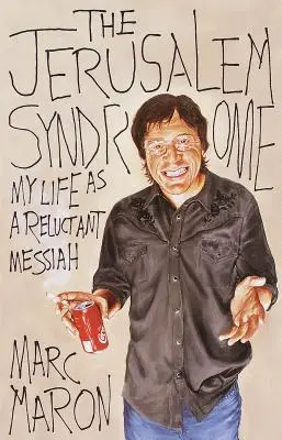 Jeruzalemský syndróm: Môj život váhavého mesiáša - The Jerusalem Syndrome: My Life as a Reluctant Messiah
