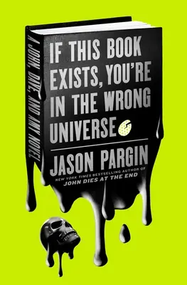 Ak táto kniha existuje, ste v nesprávnom vesmíre: A John, Dave, and Amy Novel - If This Book Exists, You're in the Wrong Universe: A John, Dave, and Amy Novel