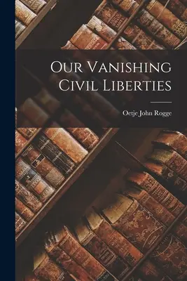 Naše miznúce občianske slobody - Our Vanishing Civil Liberties