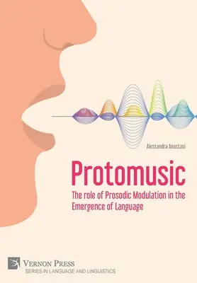 Protomusic: Úloha prozodickej modulácie pri vzniku jazyka - Protomusic: The role of Prosodic Modulation in the Emergence of Language