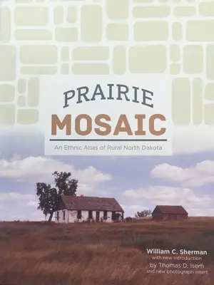 Prérijná mozaika: Etický atlas vidieka Severnej Dakoty - Prairie Mosaic: An Ethic Atlas of Rural North Dakota