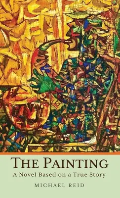 The Painting: A Novel Based on True Story - The Painting: A Novel Based on a True Story