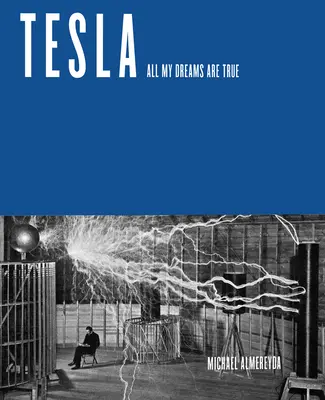 Tesla: Všetky moje sny sa stali skutočnosťou - Tesla: All My Dreams Are True