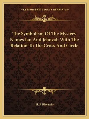 Symbolika tajomných mien Iao a Jehova so vzťahom ku krížu a kruhu - The Symbolism of the Mystery Names Iao and Jehovah with the Relation to the Cross and Circle