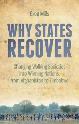Prečo sa štáty zotavujú: Premena upadajúcich spoločností na víťazné krajiny, od Afganistanu po Zimbabwe - Why States Recover: Changing Walking Societies Into Winning Nations, from Afghanistan to Zimbabwe