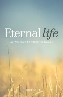 Večný život: Môžete si byť naozaj istí, že ho máte? - Eternal Life: Can you really be certain you have it?