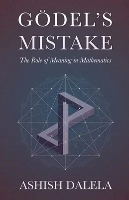 Godelov omyl: Úloha významu v matematike - Godel's Mistake: The Role of Meaning in Mathematics