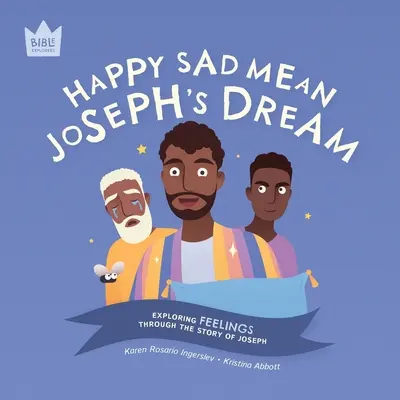 Šťastný smutný zmysel, Jozefov sen: Snívanie o Jozefovi: Skúmanie pocitov prostredníctvom príbehu o Jozefovi - Happy Sad Mean, Joseph's Dream: Exploring FEELINGS through the story of Joseph