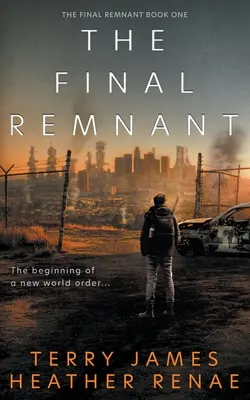 Posledný zvyšok: Postapokalyptická kresťanská fantasy - The Final Remnant: A Post-Apocalyptic Christian Fantasy