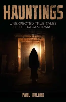 Strašidlá: Nečakané skutočné príbehy o paranormálnych javoch - Hauntings: Unexpected True Tales of the Paranormal