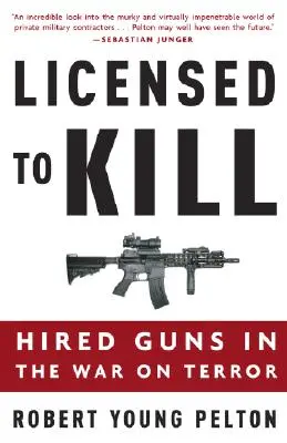 Licensed to Kill: Hired Guns in the War on Terror