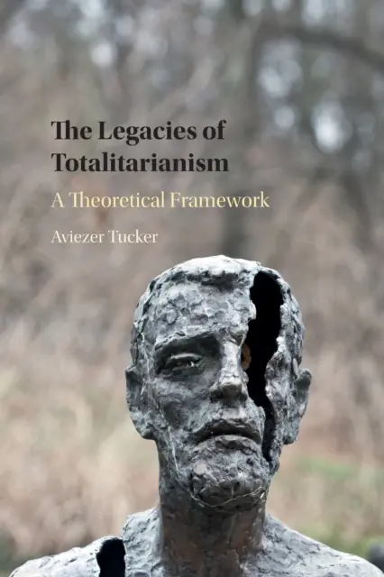 Dedičstvo totalitarizmu: Teoretický rámec - The Legacies of Totalitarianism: A Theoretical Framework
