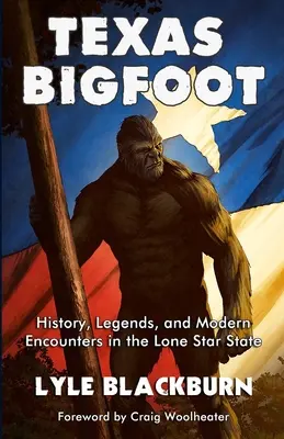 Texas Bigfoot: História, legendy a moderné stretnutia v štáte osamelá hviezda - Texas Bigfoot: History, Legends, and Modern Encounters in the Lone Star State