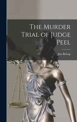 Súdny proces s vraždou sudcu Peela - The Murder Trial of Judge Peel