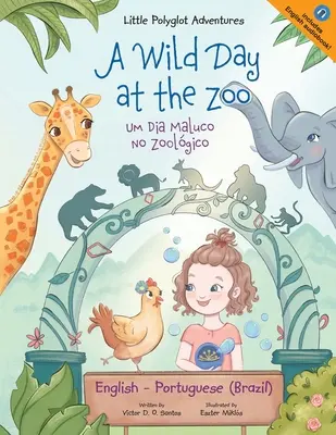 A Wild Day at the Zoo / Um Dia Maluco no Zoolgico: Edio Bilngue em Portugus (Brasil) e Ingls