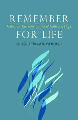 Pamätaj na život: Príbehy viery a nádeje tých, ktorí prežili holokaust - Remember for Life: Holocaust Survivors' Stories of Faith and Hope