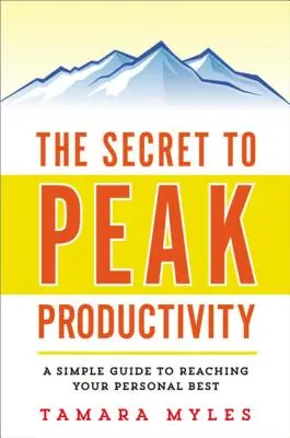 Tajomstvo špičkovej produktivity: Jednoduchý návod, ako dosiahnuť svoje najlepšie osobné výsledky - The Secret to Peak Productivity: A Simple Guide to Reaching Your Personal Best