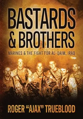 Bastardi a bratia: Vydanie knihy: Mariňáci a boj o Al-Qaim v Iraku - Bastards & Brothers: Marines and the Fight for Al-Qaim, Iraq