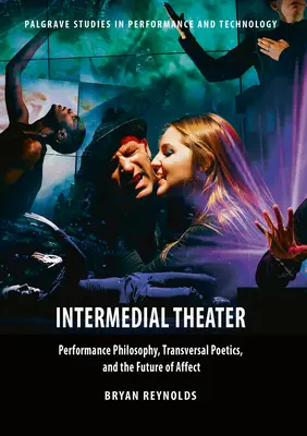 Intermediálne divadlo: Filozofia performancie, transverzálna poetika a budúcnosť afektu - Intermedial Theater: Performance Philosophy, Transversal Poetics, and the Future of Affect
