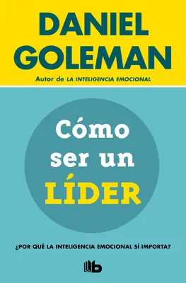 Cmo Ser Un Lder: Por Qu La Inteligencia Emocional S Importa? / Čo robí lídra lídrom - Cmo Ser Un Lder: Por Qu La Inteligencia Emocional S Importa? / What Makes a Leader
