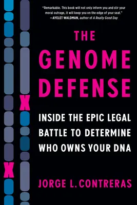Obrana genómu: vnútro epického právneho boja o určenie, kto je vlastníkom vašej DNA - The Genome Defense: Inside the Epic Legal Battle to Determine Who Owns Your DNA