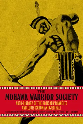 Mohavská spoločnosť bojovníkov: Príručka o suverenite a prežití - The Mohawk Warrior Society: A Handbook on Sovereignty and Survival