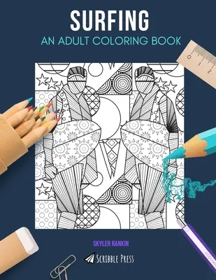 Surfovanie: VYMAĽOVÁNKA PRE DOSPELÝCH: Surfovanie: omaľovánka pre dospelých - Surfing: AN ADULT COLORING BOOK: A Surfing Coloring Book For Adults