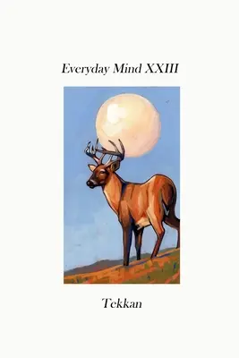 Každodenná myseľ XXIII - Everyday Mind XXIII