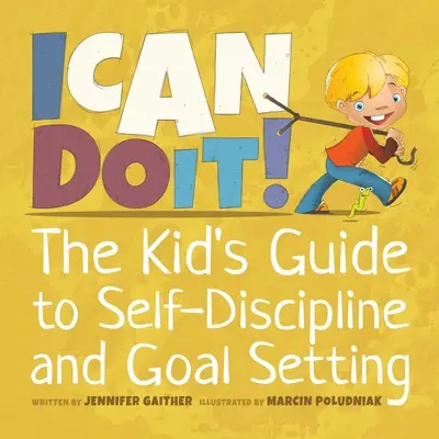 Dokážem to! Môžem to urobiť: Detský sprievodca sebadisciplínou a stanovovaním cieľov - I Can Do It!: The Kid's Guide to Self-Discipline and Goal Setting