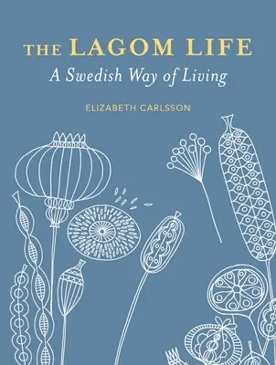 Lagom života: Vychádzka zo švédskeho spôsobu života - The Lagom Life: A Swedish Way of Living