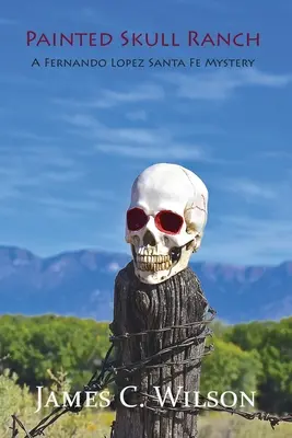 Ranč s maľovanou lebkou: Fernando Lopez Santa Fe Mystery - Painted Skull Ranch: A Fernando Lopez Santa Fe Mystery