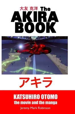 Kniha Akira: Katsuhiro Otomo: Knižka: Otomo Akiro: Film a manga: Knižka: Otomo Akiro: Film a manga - The Akira Book: Katsuhiro Otomo: The Movie and the Manga