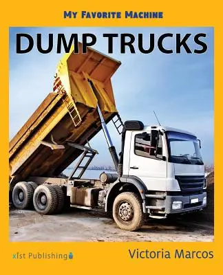 Môj obľúbený stroj: Sklápacie autá - My Favorite Machine: Dump Trucks
