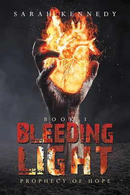 Krvácajúce svetlo: Proroctvo nádeje - Bleeding Light: Prophecy of Hope