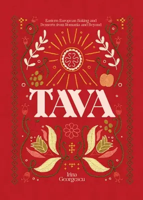 Tava: Východoeurópske pečivo a dezerty z Rumunska a ďalších krajín - Tava: Eastern European Baking and Desserts from Romania & Beyond