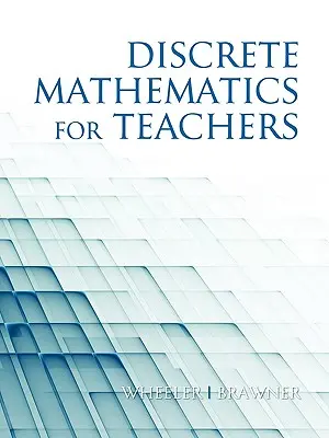 Diskrétna matematika pre učiteľov (PB) - Discrete Mathematics for Teachers (PB)