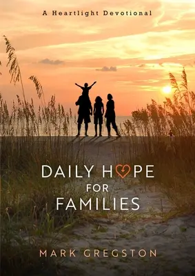 Denná nádej pre rodiny: A Heartlight Devotional - Daily Hope for Families: A Heartlight Devotional