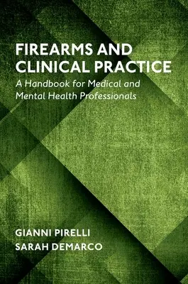 Strelné zbrane a klinická prax: Príručka pre lekárov a odborníkov v oblasti duševného zdravia - Firearms and Clinical Practice: A Handbook for Medical and Mental Health Professionals