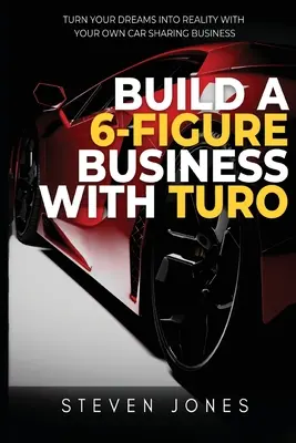 Vybudovanie šesťmiestneho podniku pomocou služby Turo - Build a 6-Figure Business Using Turo