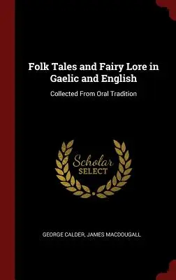 Ľudové rozprávky a rozprávkové príbehy v gaelčine a angličtine: Z ústnej tradície - Folk Tales and Fairy Lore in Gaelic and English: Collected From Oral Tradition
