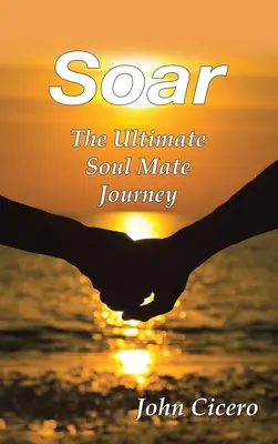 Vznášať sa: Konečná cesta spriaznenej duše - Soar: The Ultimate Soul Mate Journey