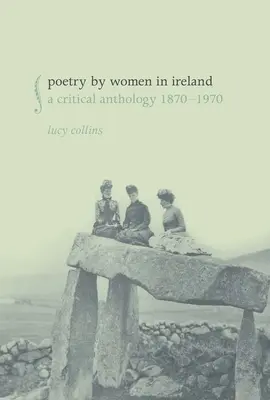 Poézia žien v Írsku: Kritická antológia 1870-1970 - Poetry by Women in Ireland: A Critical Anthology 1870-1970
