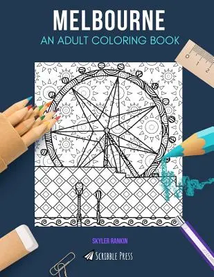 Melbourne: MELBOURNE: OMAĽOVÁNKA PRE DOSPELÝCH: Melbourne: kniha na vyfarbovanie pre dospelých - Melbourne: AN ADULT COLORING BOOK: A Melbourne Coloring Book For Adults