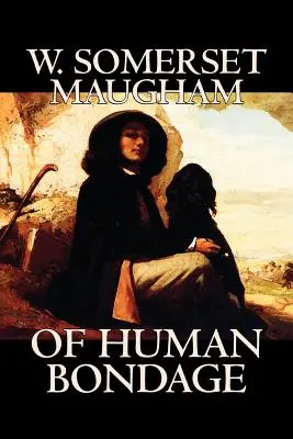 O ľudskom otroctve by W. Somerset Maugham, Beletria, Literárna, Klasika - Of Human Bondage by W. Somerset Maugham, Fiction, Literary, Classics
