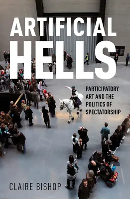 Umelé peklo: Participatívne umenie a politika diváctva - Artificial Hells: Participatory Art and the Politics of Spectatorship