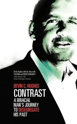 Kontrast: A Biracial Man's Journey to Desegregate His Past - Contrast: A Biracial Man's Journey to Desegregate His Past