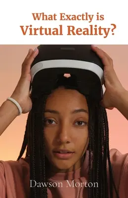 Čo presne je virtuálna realita? - What Exactly is Virtual Reality?